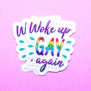Woke Up Gay Again sticker