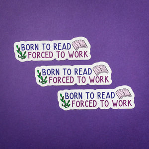 Born to Read, Forced to Work sticker