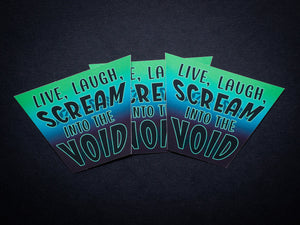 Live, Laugh, Scream Into the Void sticker