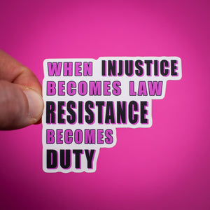 When Injustice Becomes Law sticker