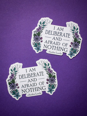 I Am Deliberate and Afraid of Nothing sticker