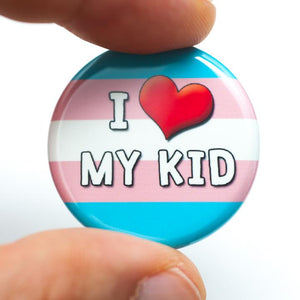 trans ally i love my kid button