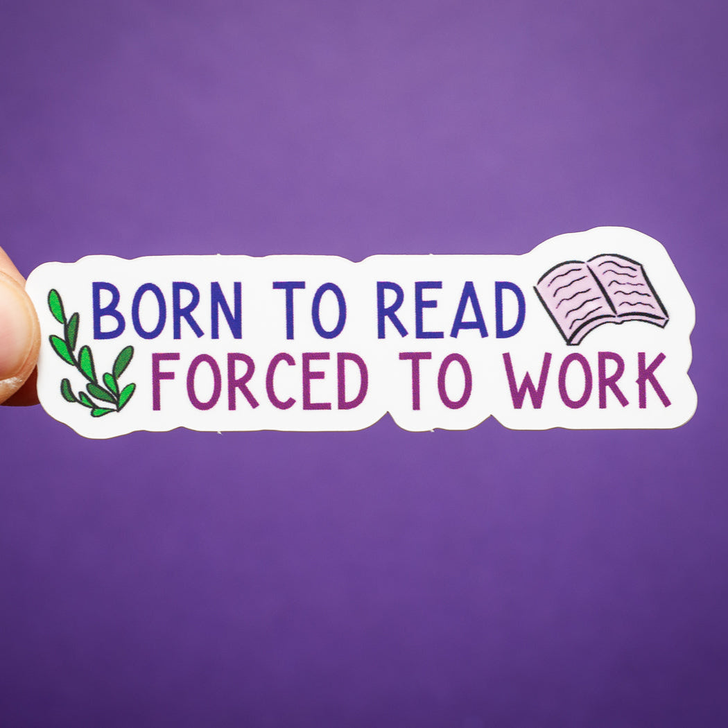 Born to Read, Forced to Work sticker