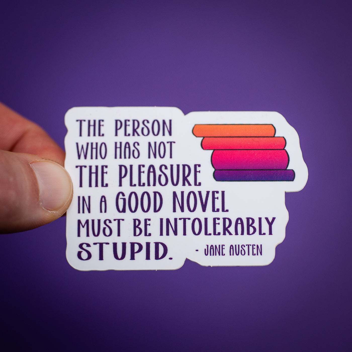 The Person Who Has Not Pleasure in a Good Novel sticker