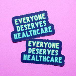 Everyone Deserves Healthcare sticker