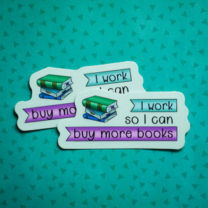 I Work So I Can Buy More Books sticker