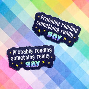 Probably Reading Something Really Gay sticker