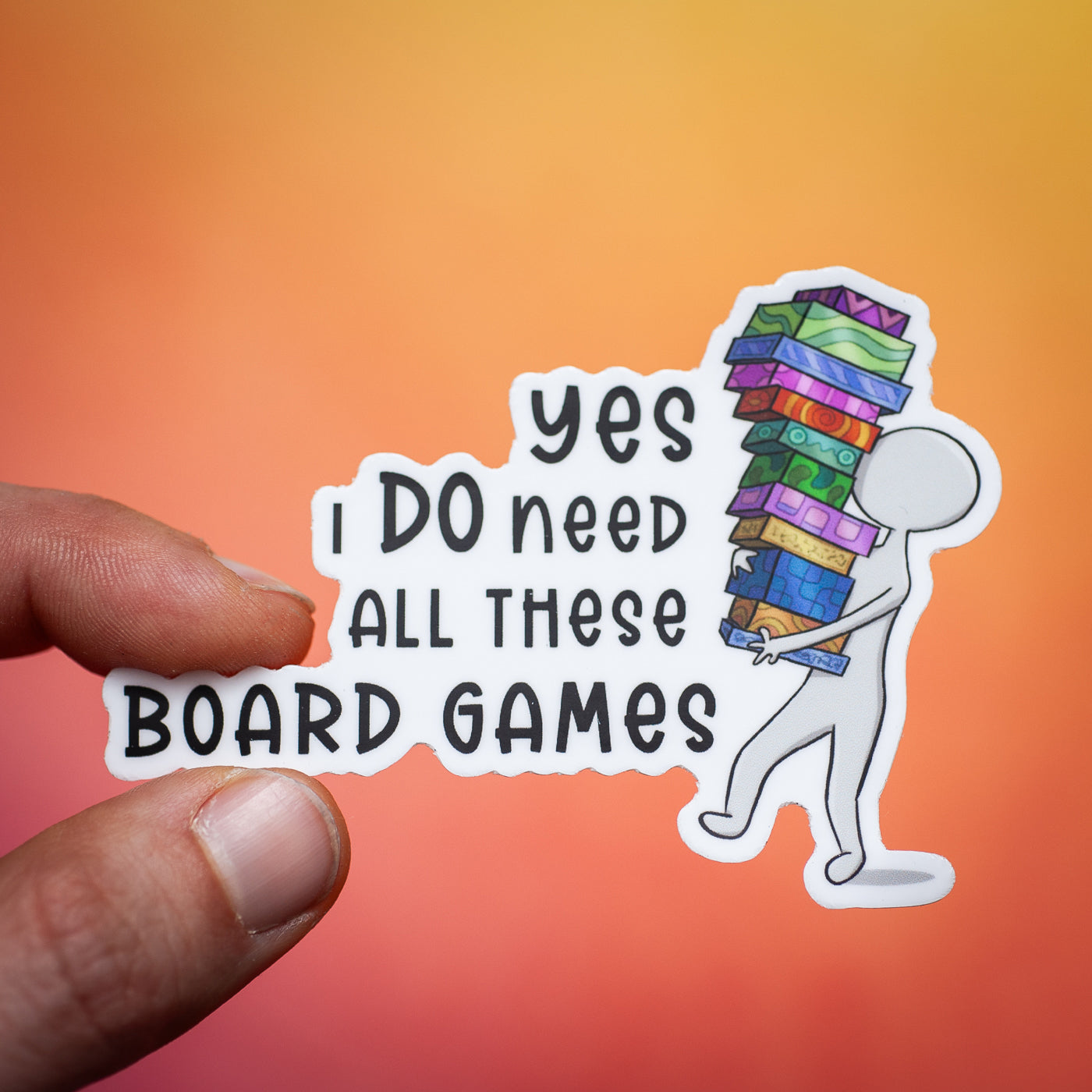 Yes, I Do Need All These Board Games sticker