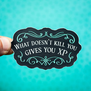 What Doesn't Kill You Gives You XP sticker