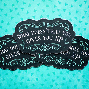 What Doesn't Kill You Gives You XP sticker