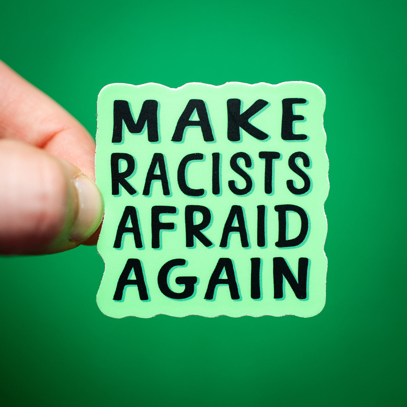 Make Racists Afraid Again sticker