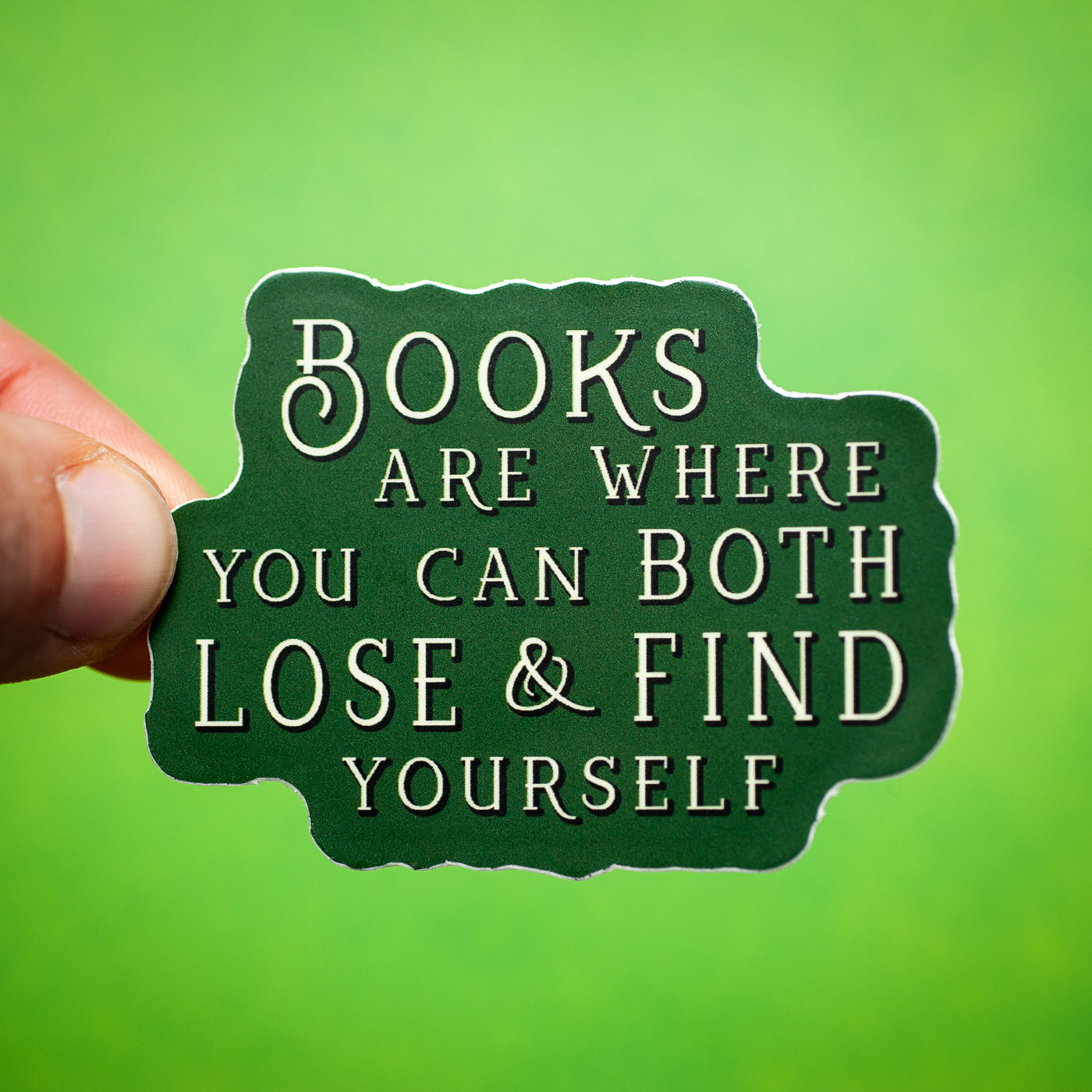 Books Are Where You Can Both Lose and Find Yourself sticker