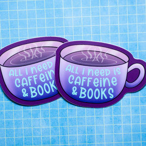 All I Need Is Caffeine & Books sticker