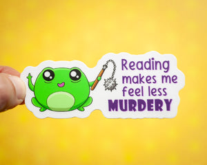 Reading Makes Me Feel Less Murdery sticker