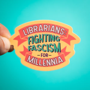 Librarians: Fighting Fascism for Millennia sticker
