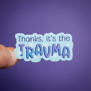 Thanks, It's the Trauma sticker