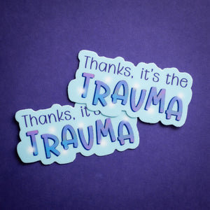 Thanks, It's the Trauma sticker