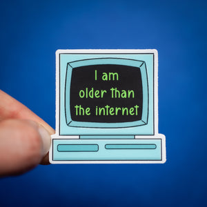 I Am Older Than the Internet sticker