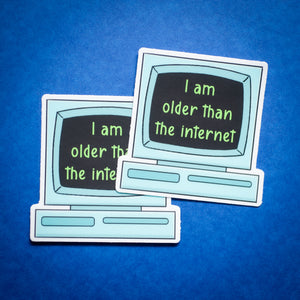 I Am Older Than the Internet sticker