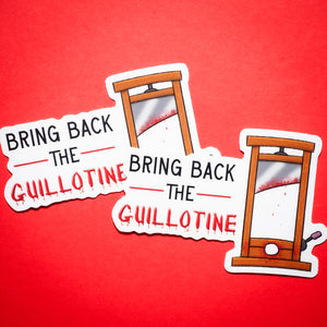 Bring Back the Guillotine sticker